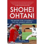 Shohei Ohtani: The Amazing Story of Baseball's Two-Way Japanese Superstar Paris JayPevná vazba – Hledejceny.cz