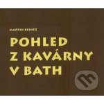 Pohled z kavárny v Bath - Reiner Martin – Hledejceny.cz