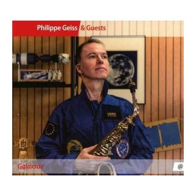 Philippe Geiss - Philippe Geiss & Guests Galaxsax CD – Hledejceny.cz