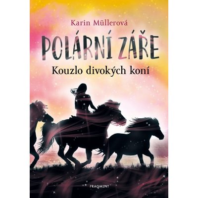 Polární záře - Kouzlo divokých koní - Karin Müller – Zboží Mobilmania