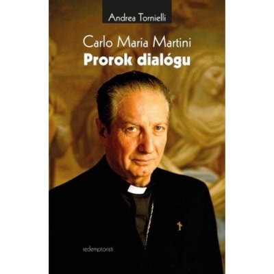 Carlo Maria Martini Prorok dialógu Andrea Tornielli