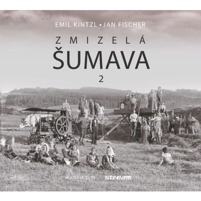 Zmizelá Šumava 2 - Fischer Jan, Kintzl Emil