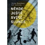 Někde ještě svítí slunce. Dětství ve stínu holokaustu - Michael Gruenbaum, Todd Hasak-Lowy – Hledejceny.cz