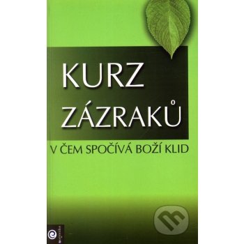 Kurz zázraků 1 -- V čem spočíva boží klid - Schucmanová Helen