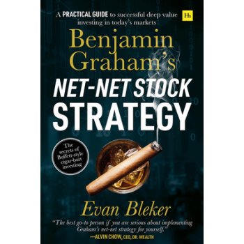 Benjamin Grahams Net-Net Stock Strategy: A Practical Guide to Successful Deep Value Investing in Todays Markets Bleker EvanPaperback