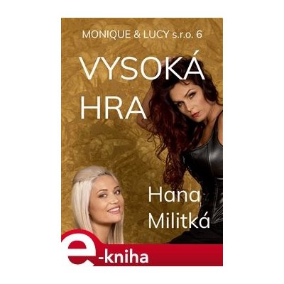 Monique & Lucy s.r.o. 6. Vysoká hra - Hana Militká