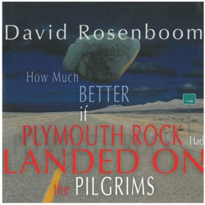 Rosenboom David - How Much Better If Plymouth Rock Had Landed On Pilgrims CD – Zbozi.Blesk.cz