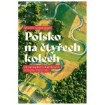 Polsko na čtyřech kolech - 20 nejlepších víkendových tras pro motoristy - Mikolaj Gospodarek – Hledejceny.cz