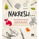 Nakresli... - Přes sto námětů na kreslení - Divá Mariana