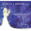 Pavlica Jiří & Hradišťan - Pozdraveno budiž světlo