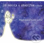 Pavlica Jiří & Hradišťan - Pozdraveno budiž světlo – Zbozi.Blesk.cz