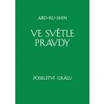 Ve světle Pravdy Poselství Grálu – Hledejceny.cz