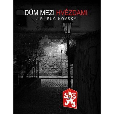 Dům mezi hvězdami - Fučikovský JIří – Hledejceny.cz