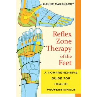 Reflex Zone Therapy of the Feet: A Comprehensive Guide for Health Professionals Marquardt HannePaperback – Hledejceny.cz