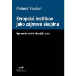 Evropské instituce jako zájmová skupina Vaubel Ronald – Hledejceny.cz