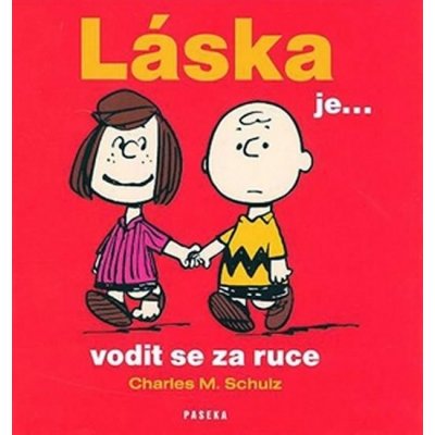 LÁSKA JE ... VODIT SE ZA RUCE - Charles M. Schulz – Zbozi.Blesk.cz