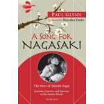 A Song for Nagasaki: The Story of Takashi Nagai: Scientist, Convert, and Survivor of the Atomic Bomb Glynn PaulPaperback – Hledejceny.cz