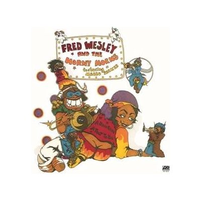 Fred Wesley & The Horny Horns - A Blow For Me, A Toot To You LP – Hledejceny.cz