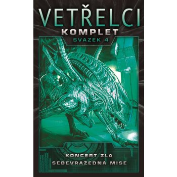 Vetřelci - komplet svazek 4 Koncert zla, Sebevražedná mise ...