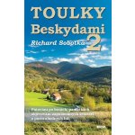 Toulky Beskydami 2 - Putování po horách, památkách, objevování zapomenutých řemesel a pozoruhodných lidí - Richard Sobotka – Zbozi.Blesk.cz