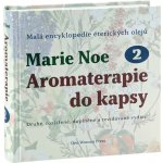 Aromaterapie do kapsy 2 - Malá encyklopedie éterických olejů - Marie Noe – Sleviste.cz