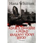Adam ze Zbraslavi a případ královny vdovy Rejčky - Hana Whitton, Michal Houba ilustrátor – Hledejceny.cz