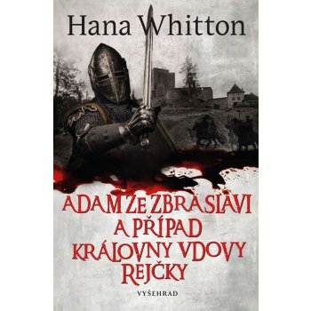 Adam ze Zbraslavi a případ královny vdovy Rejčky - Hana Whitton, Michal Houba ilustrátor