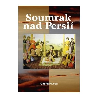 Soumrak nad Persií - Ondřej Pivoda – Hledejceny.cz