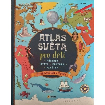 Atlas světa pro děti - Příroda, Státy, Kultura, Památky – Zboží Mobilmania