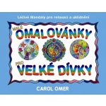 Malé omalovánky pro velké dívky - Léčivé mandaly pro relaxaci a uklidnění - Omer Carol – Hledejceny.cz