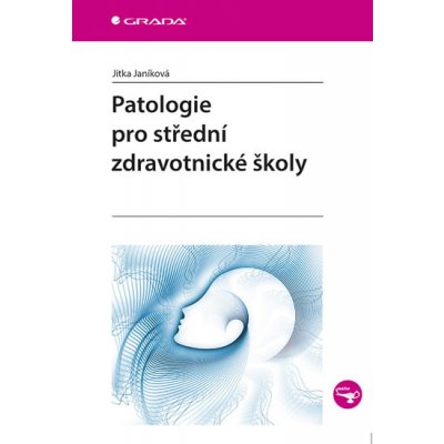 Patologie pro střední zdravotnické školy - Janíková Jitka – Hledejceny.cz