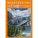 Makroregiony světa - Regionální geografie pro gymnázia Přepracované vydání učebnice – Zboží Dáma