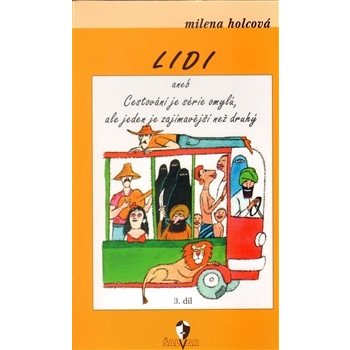 Lidi aneb Cestování je série omylů, ale jeden je zajímavější než druhý -- 3.díl - Milena Holcová, Adolf Born