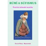 Rúmí a Súfismus - Úvod do islámské mystiky - Eva de Vitray-Meyerovitch – Hledejceny.cz