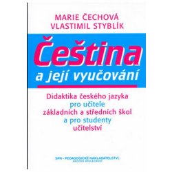 Čeština a její vyučování -- Didaktika českého jazyka pro učitele Vlastimil Styblík, Marie Čechová