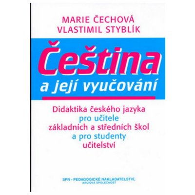 Čeština a její vyučování -- Didaktika českého jazyka pro učitele Vlastimil Styblík, Marie Čechová