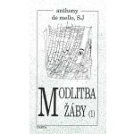 Modlitba žáby 1. díl -- kniha meditací v povídkách - de Mello Anthony – Hledejceny.cz