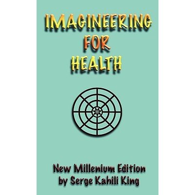 Imagineering For Health King Serge KahiliPaperback – Hledejceny.cz