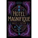 Hotel Magnifique, 1. vydání - Emily J. Taylor – Hledejceny.cz