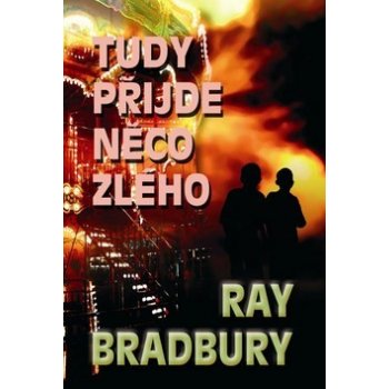 Tudy přijde něco zlého - Raymond Douglas Bradbury