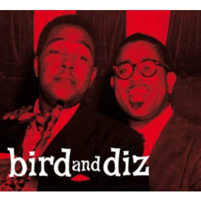 Bird and Diz - Charlie Parker & Dizzy Gillespie CD – Hledejceny.cz