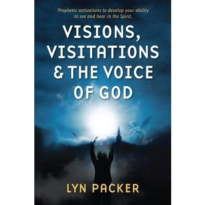 Visions, Visitations and the Voice of God: Prophetic Activations to develop your abiity to see and hear in the Spirit Packer LynPaperback – Hledejceny.cz