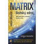 Matrix Božský zdroj, Most mezi časem, prostorem, zázraky a vírou – Hledejceny.cz