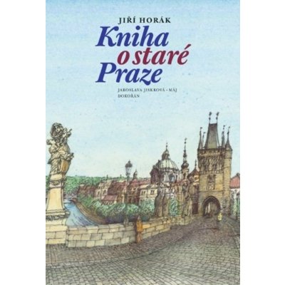 Kniha o staré Praze - Jiří Horák