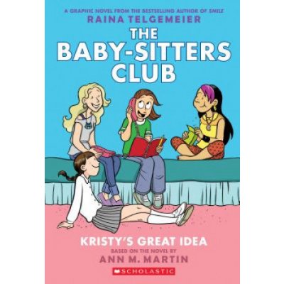 Kristy's Great Idea the Baby-Sitters Club Graphic Novel #1: A Graphix Book Revised Edition, 1: Full-Color Edition Martin Ann M.Paperback – Hledejceny.cz
