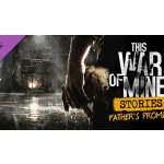 This War of Mine: Stories - Father’s Promise – Hledejceny.cz