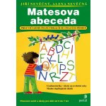 Matesova abeceda - Procvičujeme psaní tiskacích a psacích písmen - Jiří Nevěčný, Alena Nevěčná – Hledejceny.cz