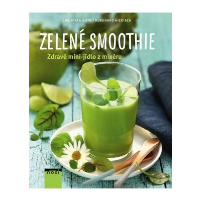 Zelené smoothie - Zdravé mini-jídlo z mixéru – Zbozi.Blesk.cz