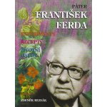 Páter František Ferda - Experimenty, recepty, životní osudy - Zdeněk Rejdák