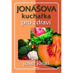 Jonášova kuchařka pro zdraví - Josef Jonáš – Hledejceny.cz